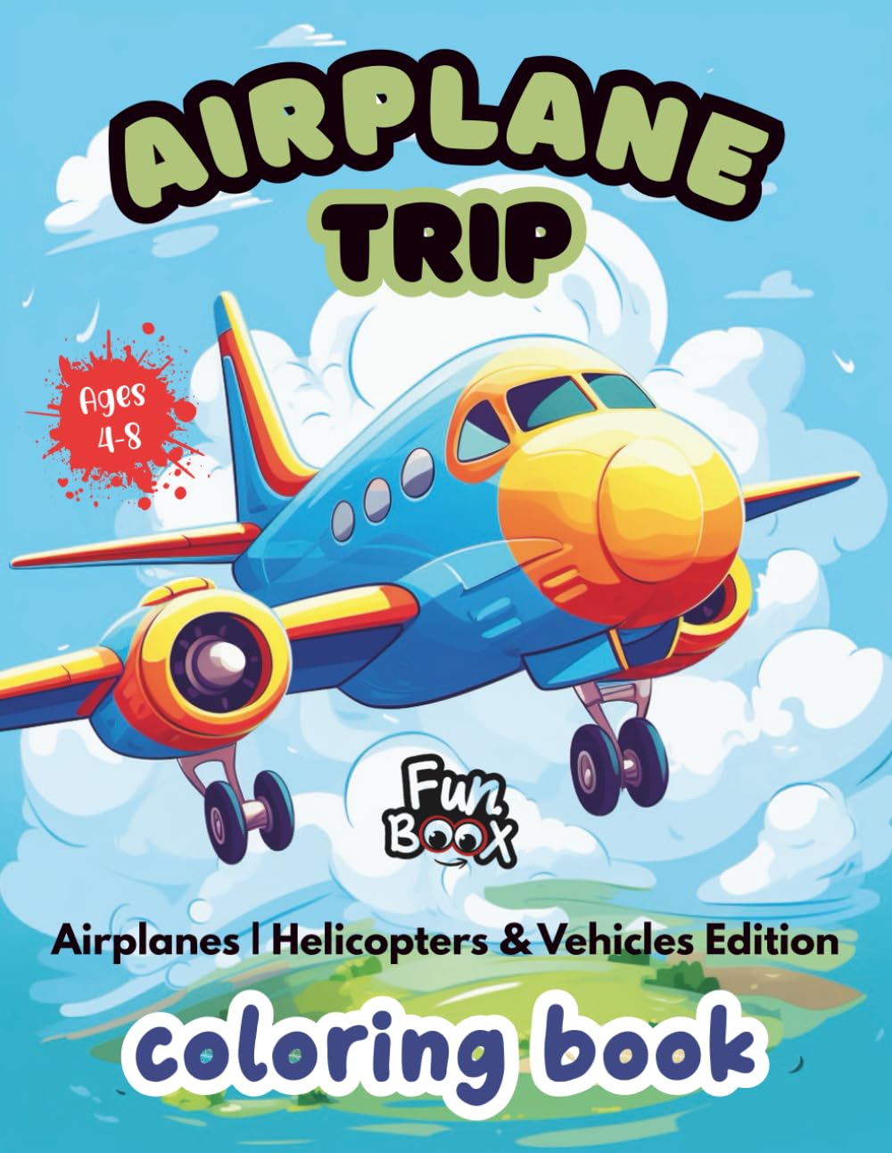 Airplane trip coloring book - Airplanes | Helicopters & Vehicles Edition | Ages 4-8: 50 Illustrations of friendly airplanes, helicopters and vehicles ... and Activity Book For Kids & Adults)