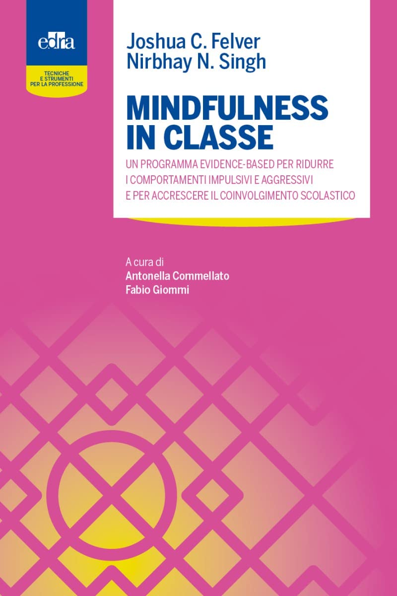 Mindfulness In Classe. Un Programma Evidence-Based Per Ridurre I Comportamenti Impulsivi E Aggressivi E Per Accrescere Il Coinvolgimento Scolastico - 4