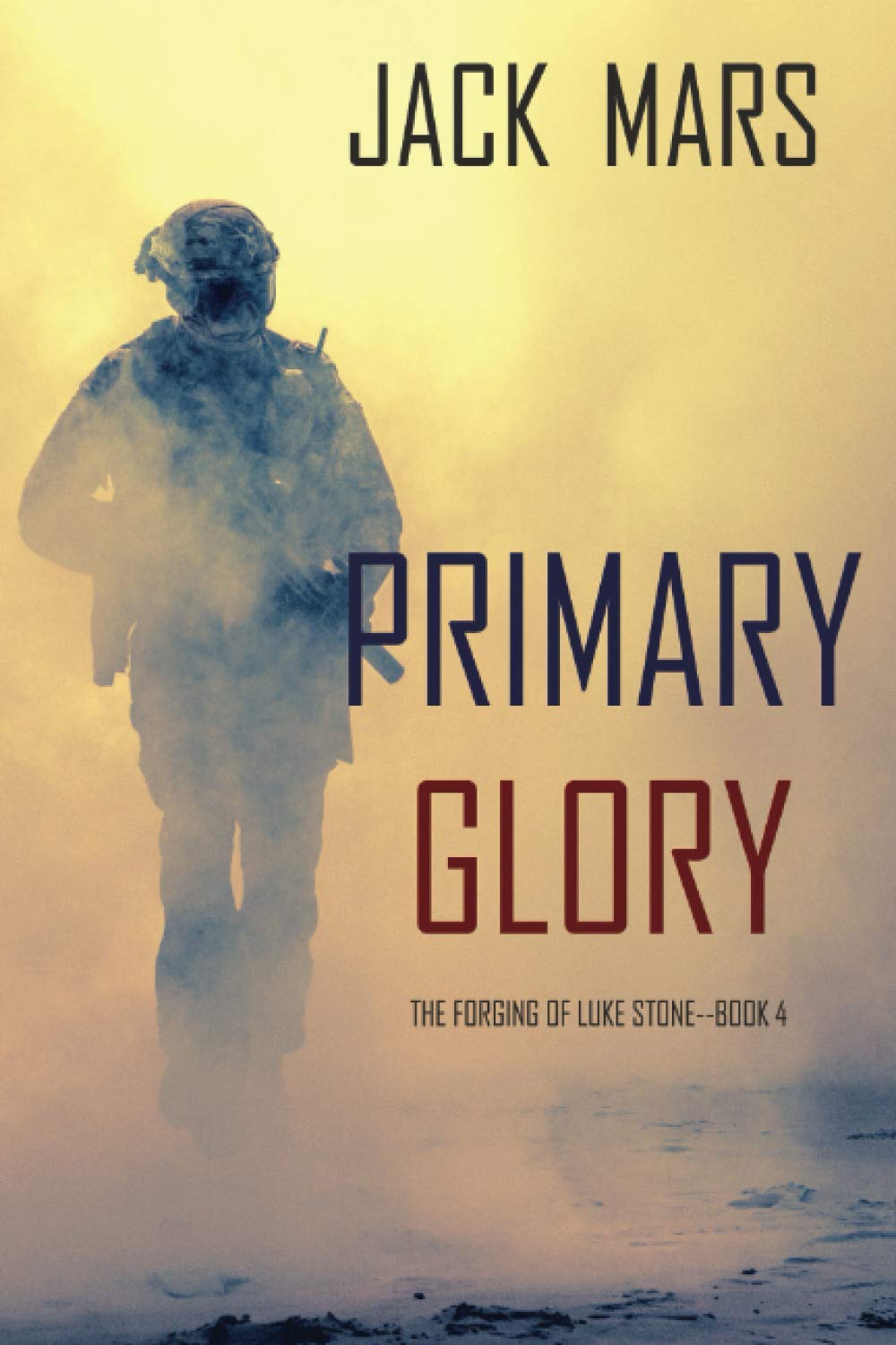 Primary Glory: The Forging of Luke Stone—Book #4