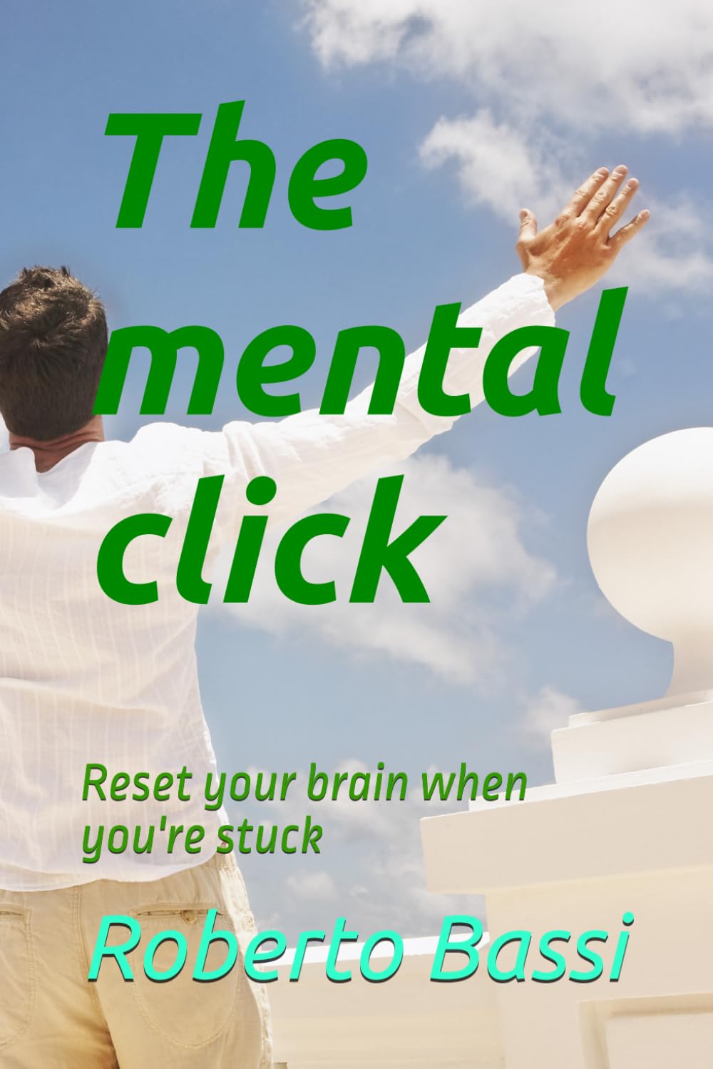 The mental click: Reset your brain when you're stuck