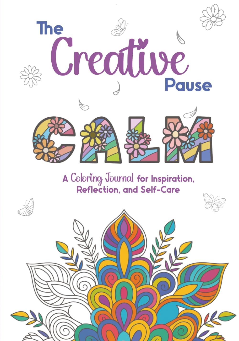 The Creative Pause: CALM: A Coloring Journal for Inspiration, Reflection, and Self-Care