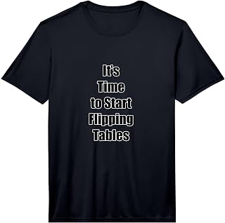 I's Time to Start Flipping Tables Black Font Performance T-Shirt