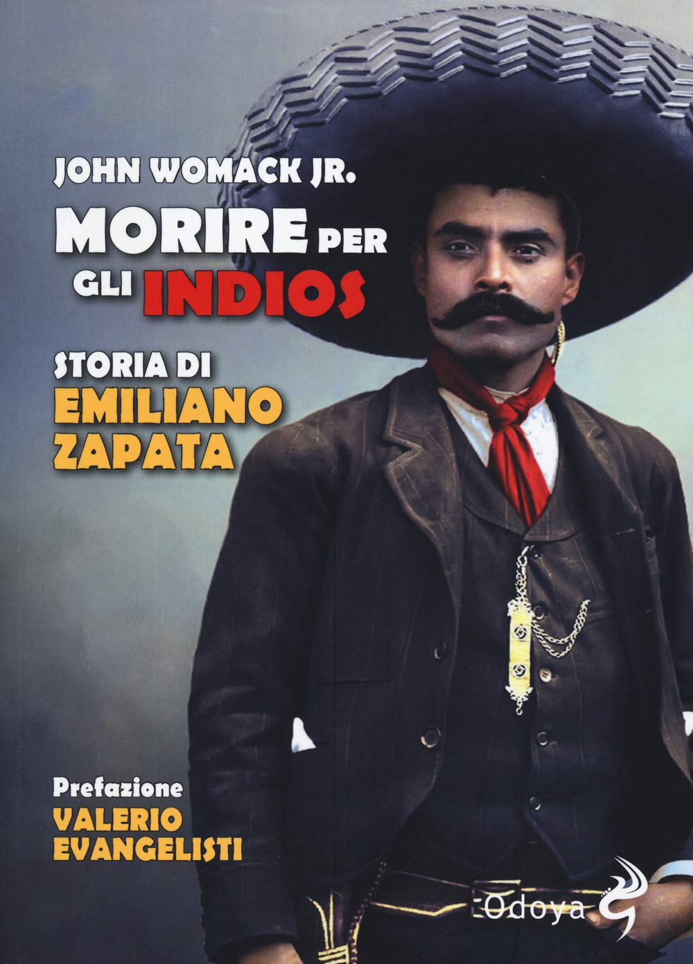 Morire per gli indios. Storia di Emiliano Zapata.