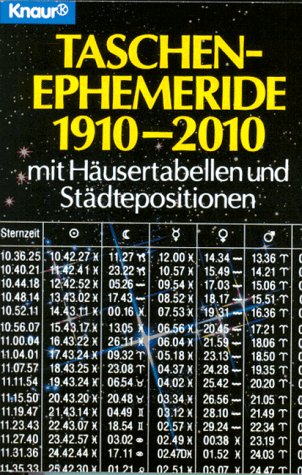 Taschenephemeride 1910-2010: Mit Häusertabellen und Städtepositionen (Knaur Taschenbücher. Esoter Taschenephemeride 1910-2010: Mit Häusertabellen und Städtepositionen (Knaur Taschenbücher. Esoter