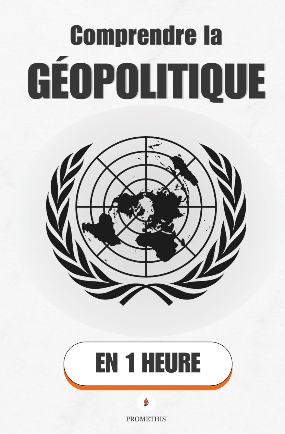Comprendre la géopolitique, en 1 heure: Pourquoi la carte du monde ne ressemble jamais à ce qu'on croit (Promethis - Économie & société)