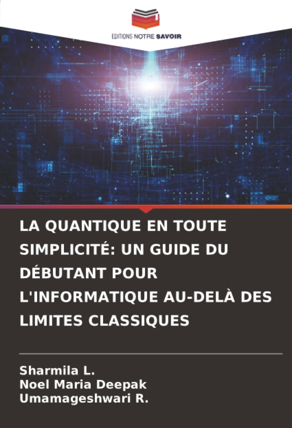 LA QUANTIQUE EN TOUTE SIMPLICITÉ: UN GUIDE DU DÉBUTANT POUR L'INFORMATIQUE AU-DELÀ DES LIMITES CLASSIQUES