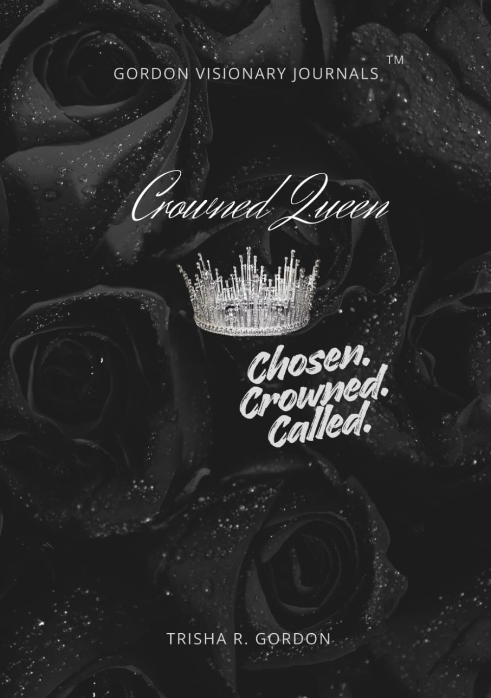 CROWNED QUEEN: Chosen. Crowned. Called.