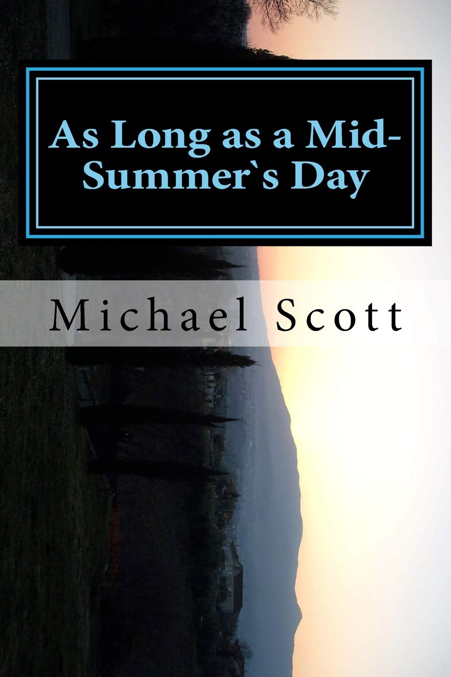 As Long as a Mid-Summer`s Day: What matter where, if I be still the same?