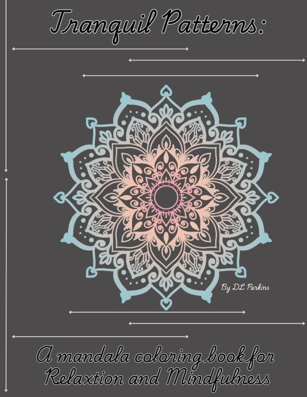 Tranquil Patterns: A Mandala Coloring Book for Relaxation and Mindfulness