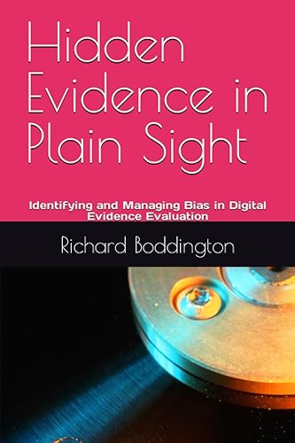 Hidden Evidence in Plain Sight: Identifying and Managing Bias in Digital Evidence Evaluation