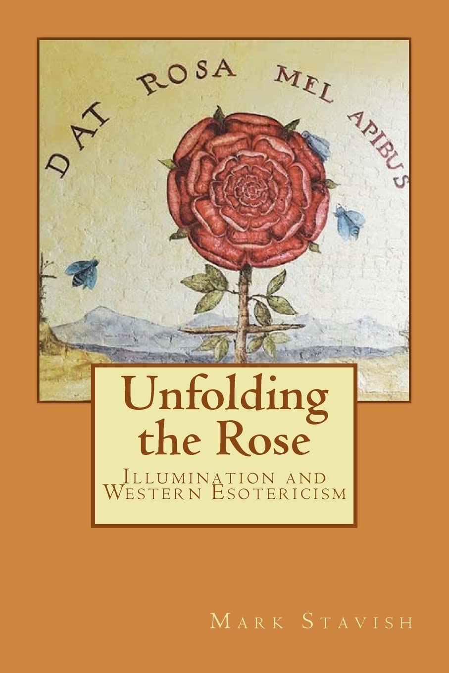 Unfolding the Rose: Illumination and Western Esotericism: Volume 5 (IHS Study Guides Series)