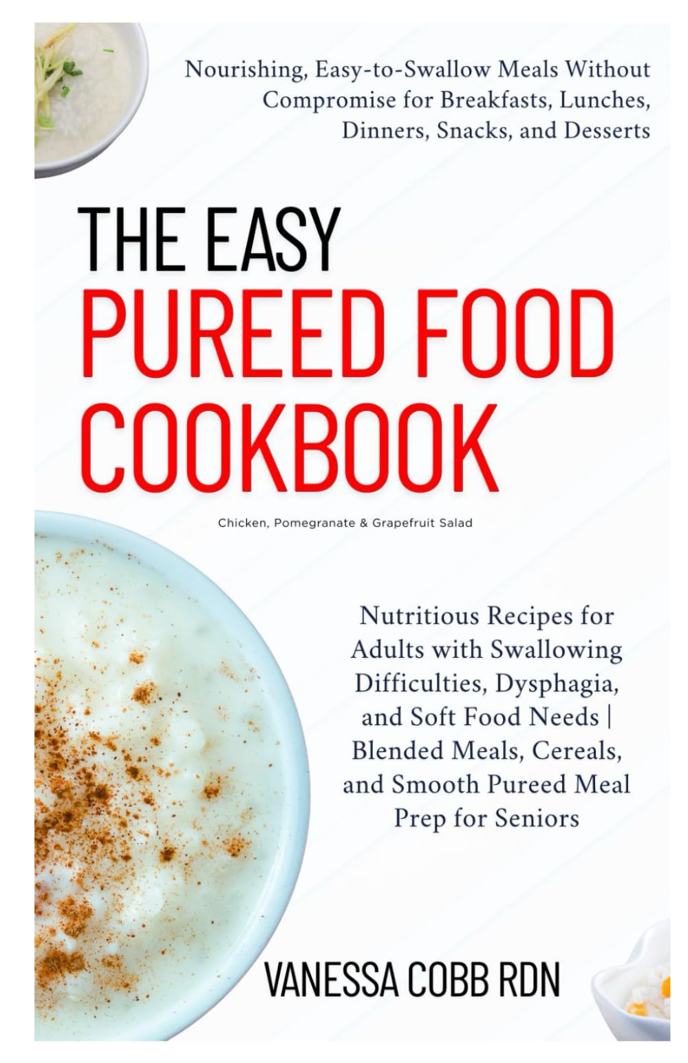 The Easy Pureed Food Cookbook: Nutritious Recipes and Meal Plans for Adults with Swallowing Difficulties, Dysphagia, and Soft Food Needs | Blended Meals, Cereals, and Smooth Pureed Meal Prep for Senio