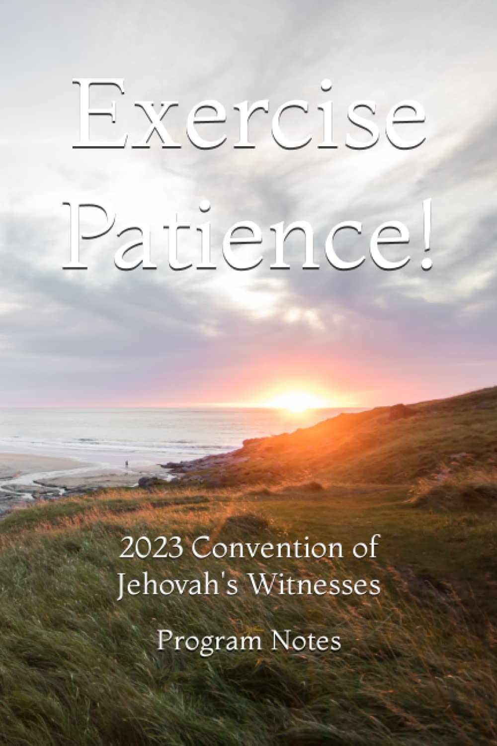 Exercise Patience!: 2023 Convention of Jehovah's Witnesses