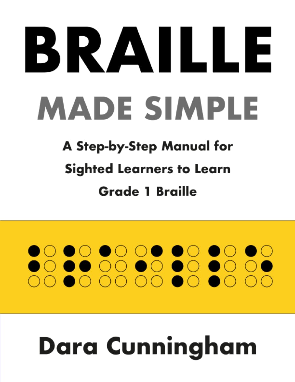 Braille Made Simple A StepbyStep Manual for Sighted Learners to