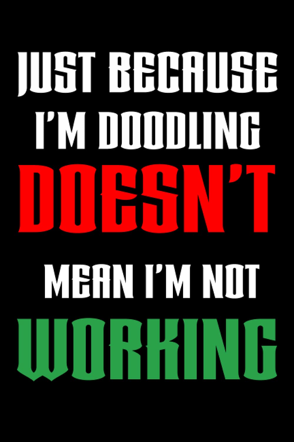 Just Because I'm Doodling Doesn't Mean I'm Not Working: lined notebook / Journal gift / 100pages 6*9 Soft cover, Matte finsh