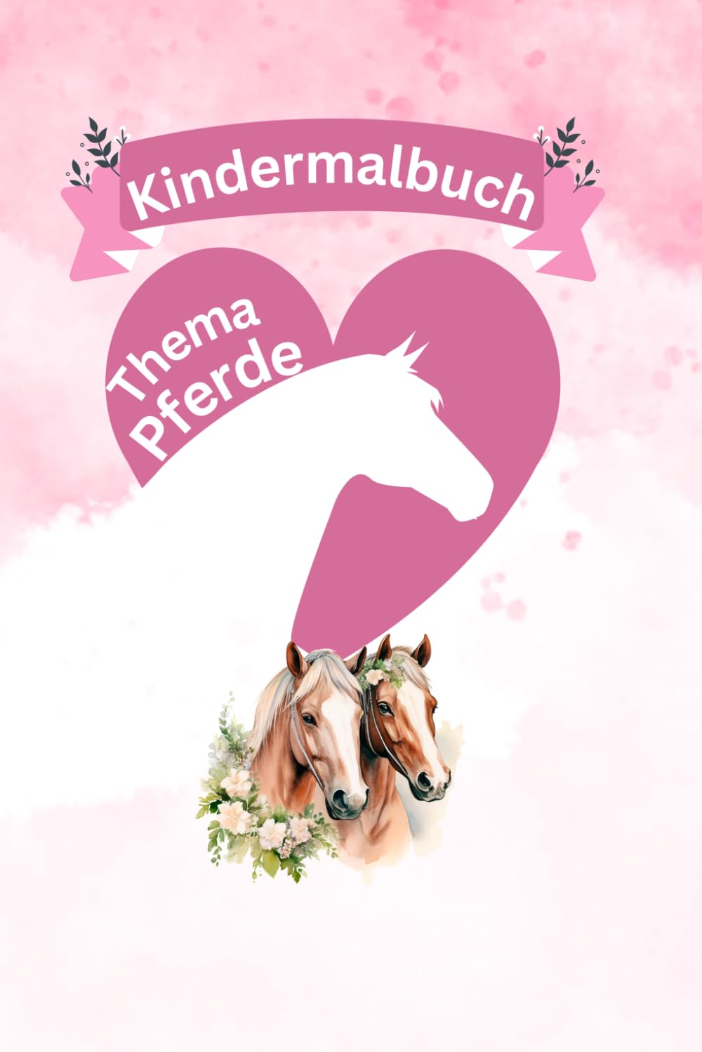 Pferdemalbuch: Pferde-Ausmalbilder für Kinder ab 4 Jahren. Ein liebevolles gestaltetes Ausmalset rund um das Thema Pferde & Ponys