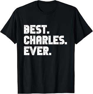 Best Charles Ever Popular Birth Names Charles Costume T-Shirt