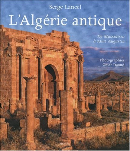 Télécharger L'Algérie antique : De Massinissa à saint Augustin Francais PDF