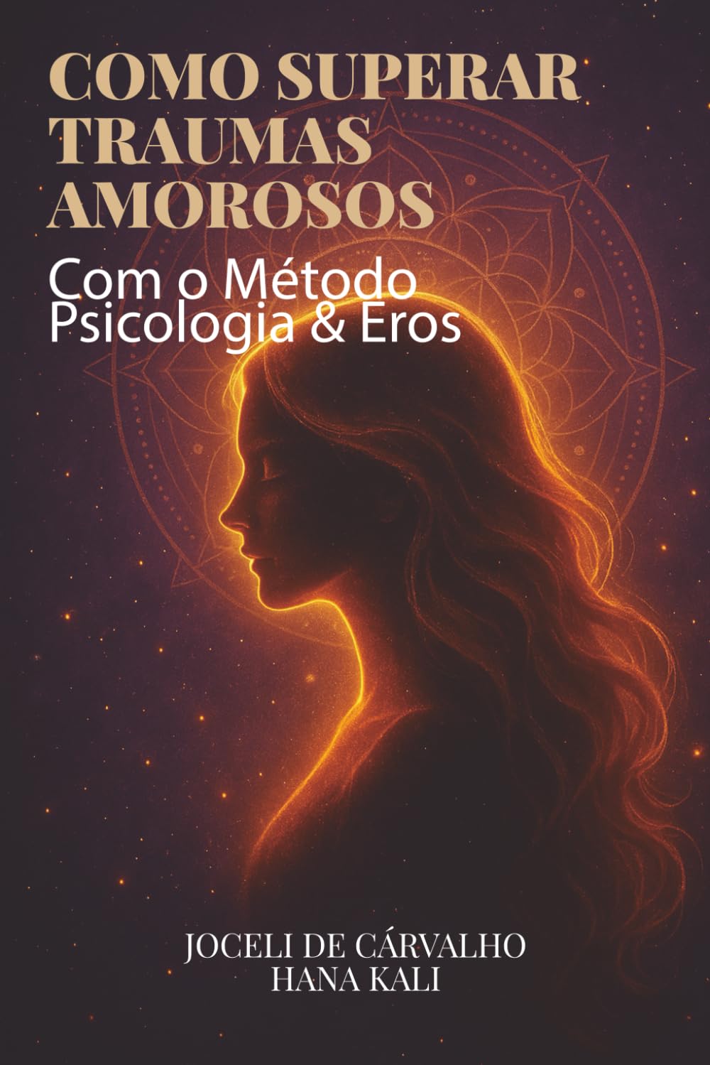 Como Superar Traumas Amorosos: Como encerrar ciclos, curar feridas emocionais e reconstruir o amor-próprio