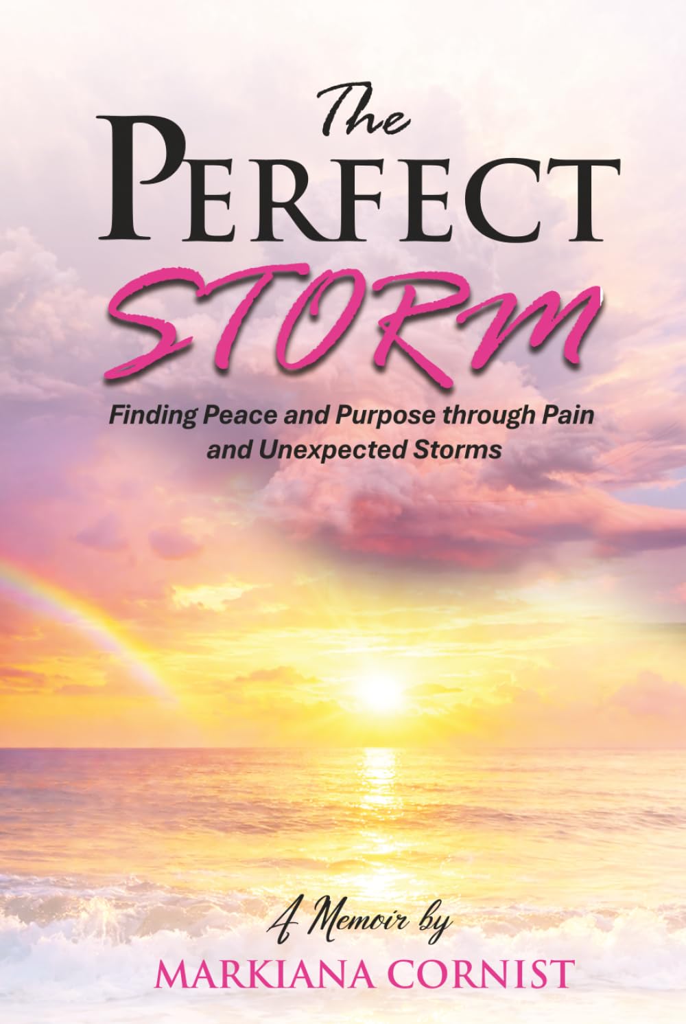 The Perfect Storm: Finding Peace and Purpose through Pain and Unexpected Storms