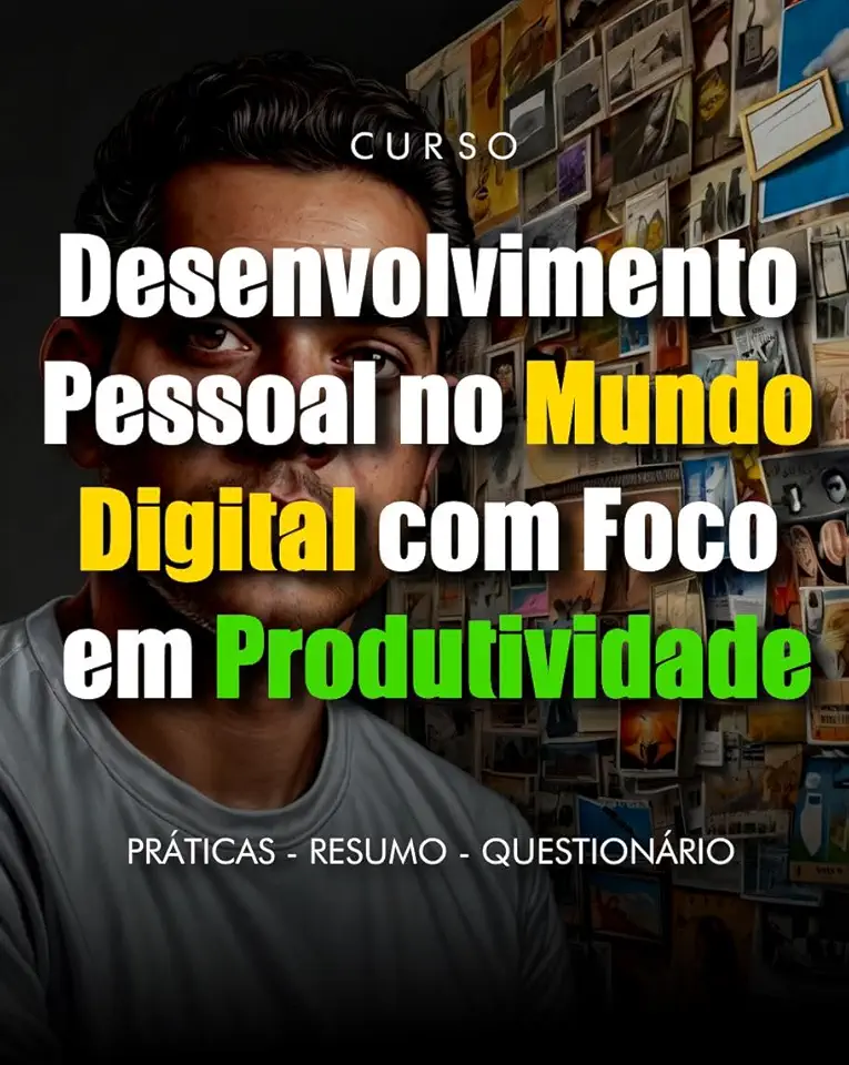 Desenvolvimento Pessoal no Mundo Digital com Foco em Produtividade: Este curso aborda estratégias e ferramentas práticas para aumentar a produtividade pessoal no contexto digital