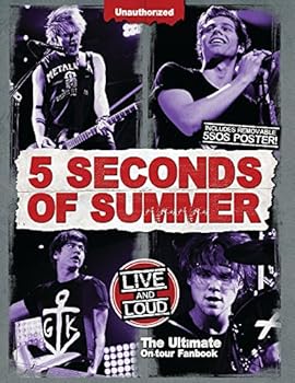 Hardcover 5 Seconds of Summer: Live and Loud, The Ultimate On Tour Fanbook Book