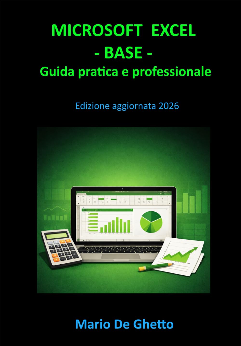 Microsoft Excel - Base: Guida pratica e professionale (Microsoft Office da zero a Master)