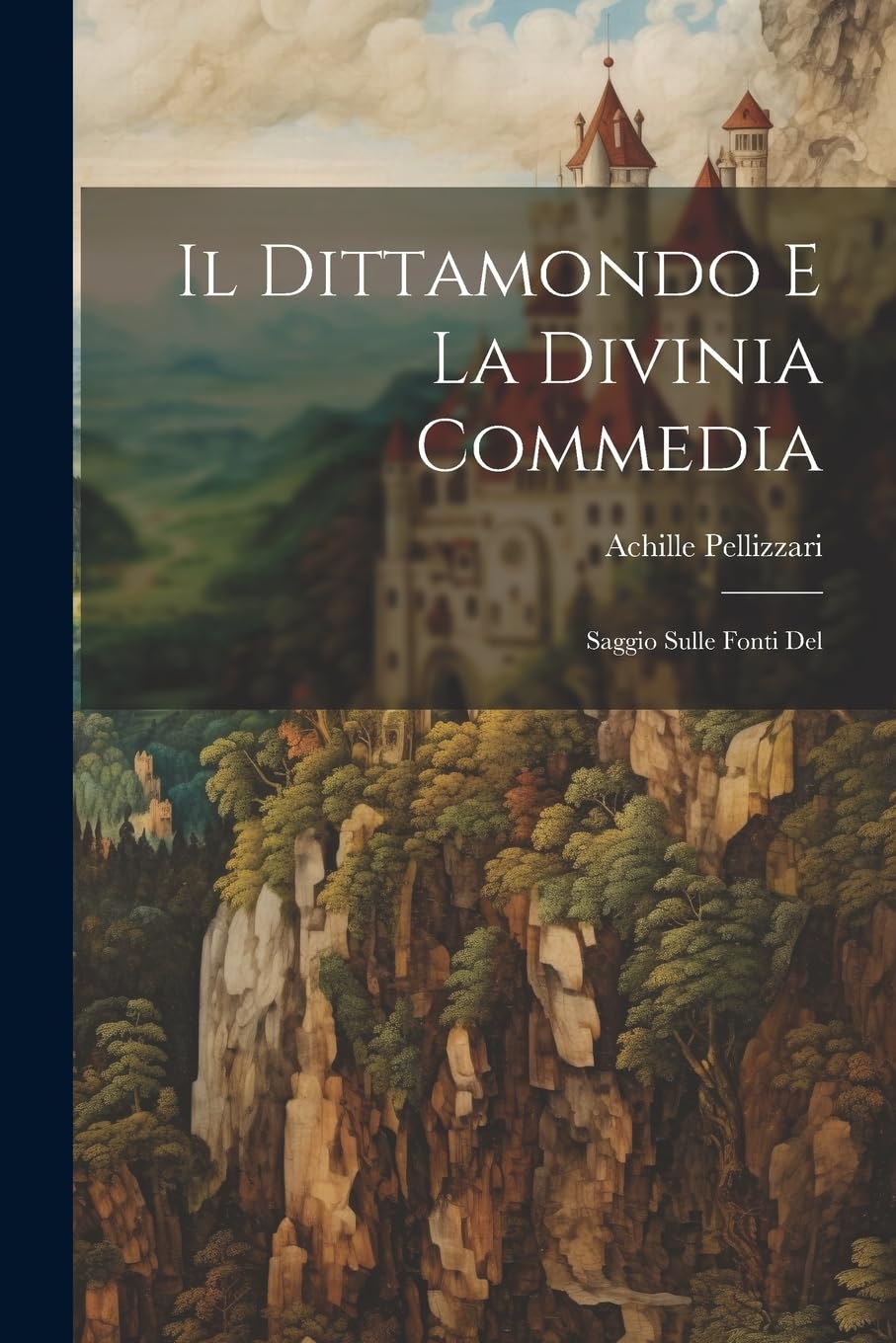 Il Dittamondo e la Divinia Commedia: Saggio Sulle Fonti Del