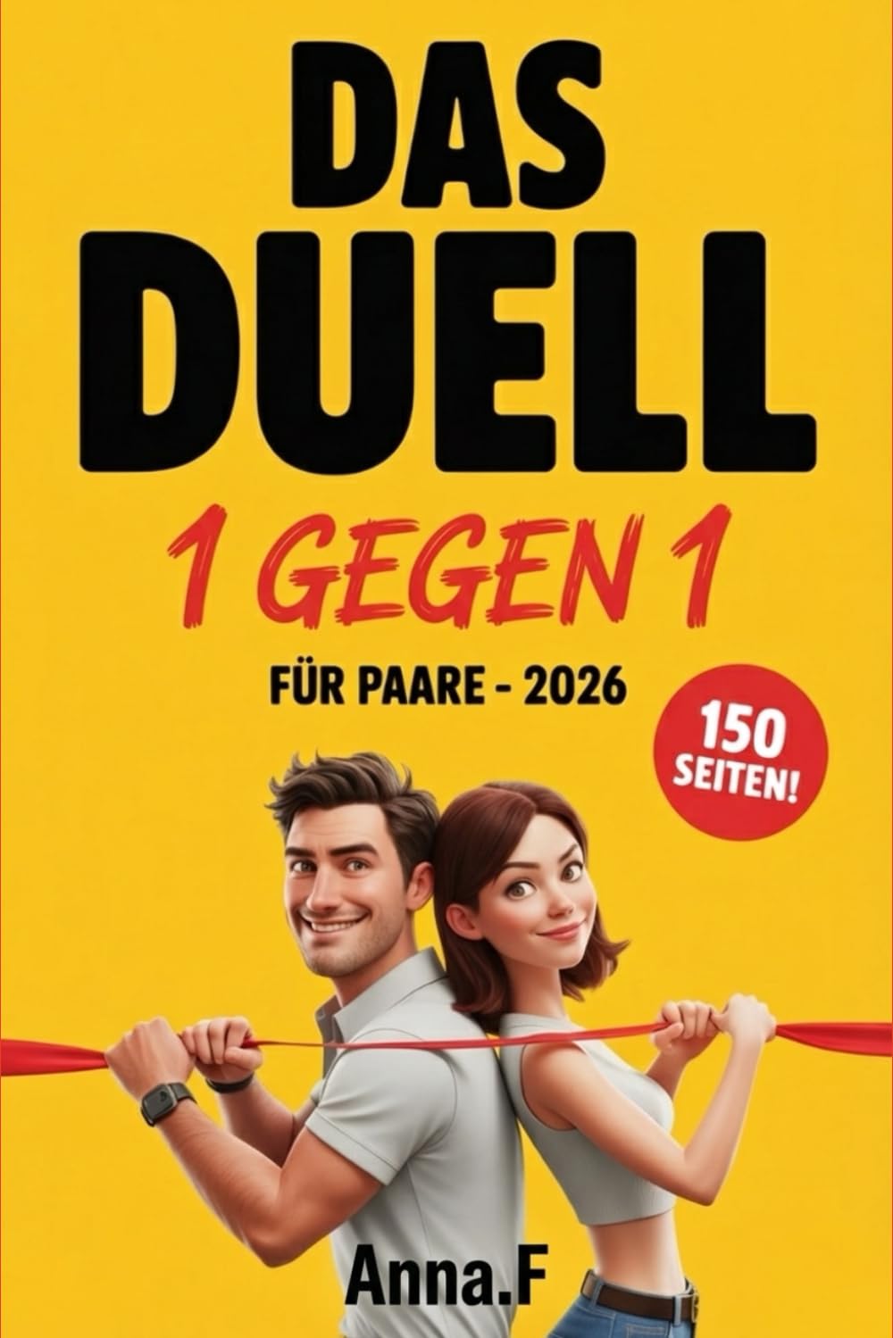 Das Duell: 1 gegen 1 für Paare – Das ultimative Challenge Buch mit 150 lustigen Aufgaben, Wetten & Spielen. Das perfekte Geschenk für Freund & ... Hochzeit, Valentinstag oder Date Night