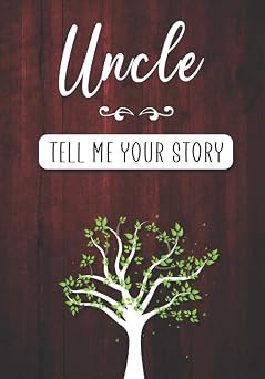Uncle Tell me your Story A Guided Keepsake Journal for your Uncle to share his Life & his Memories