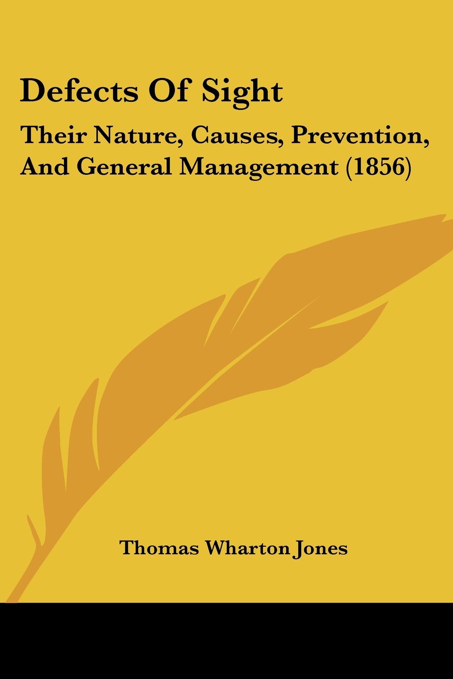 Defects Of Sight: Their Nature, Causes, Prevention, And General Management (1856)
