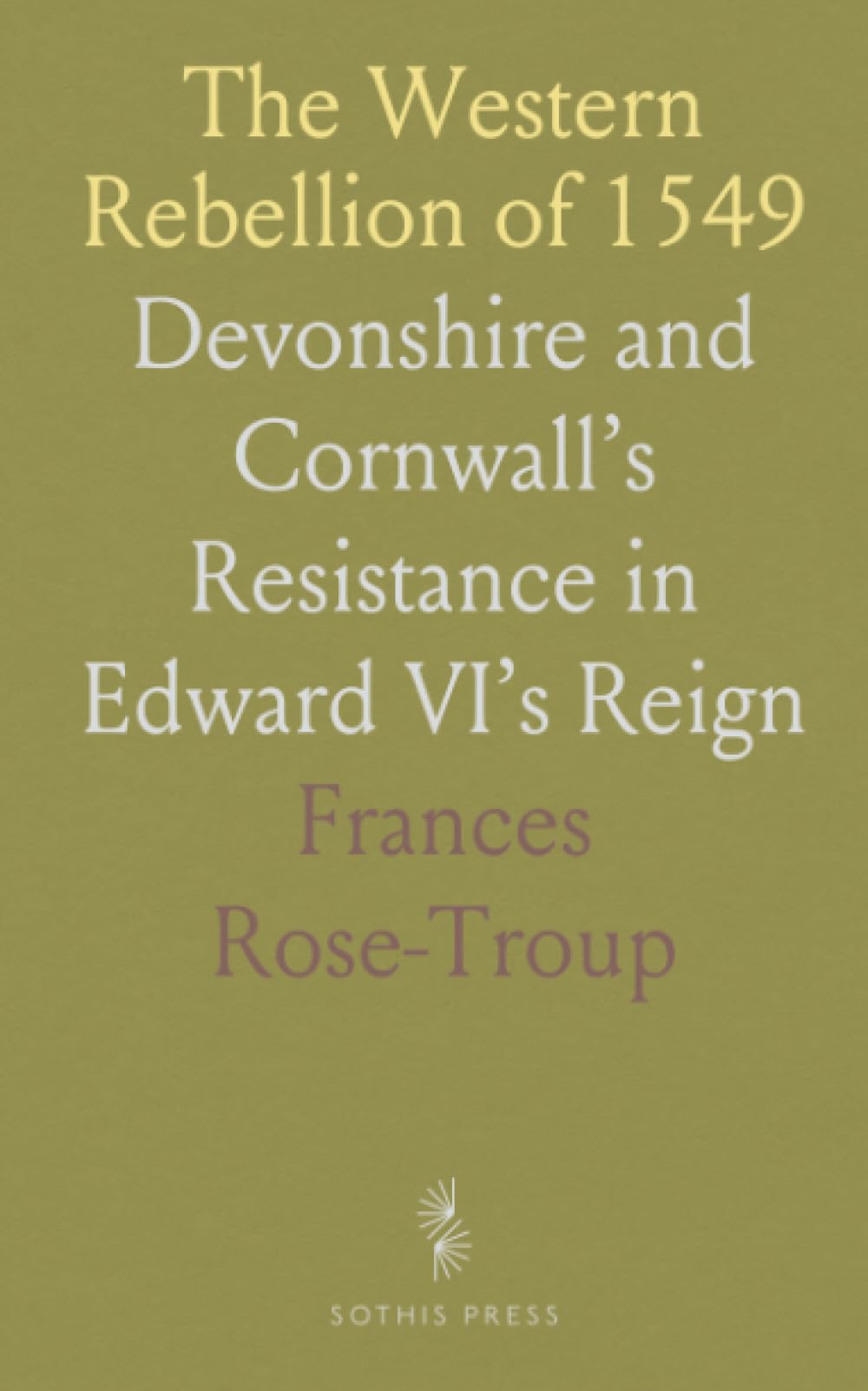 The Western Rebellion of 1549: Devonshire and Cornwall’s Resistance in Edward VI’s Reign