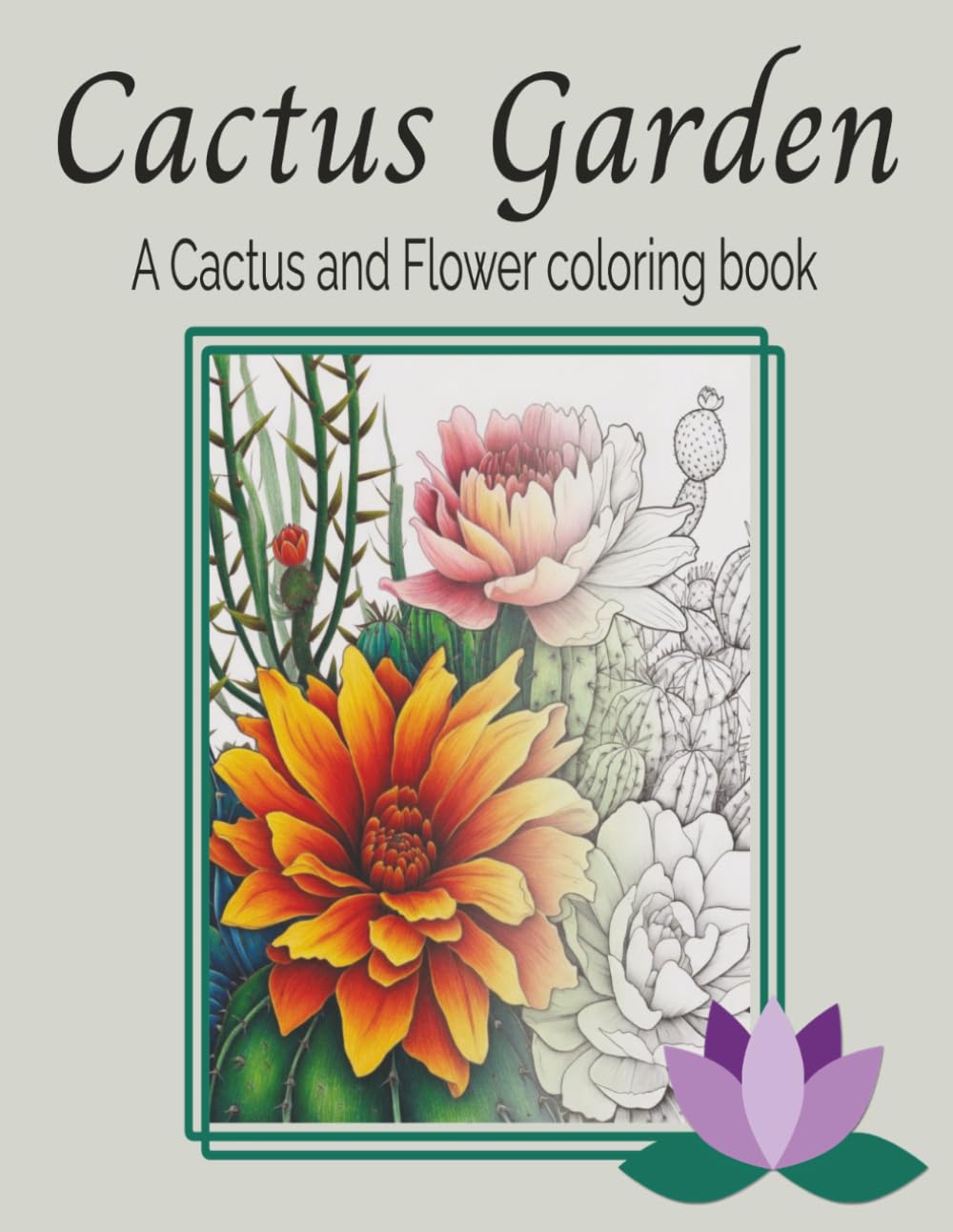 Catus Garden Coloring Book: 75 Stress‑Relieving Cactus Designs for Calm, Creativity & Joy (Large 8.5" x 11")