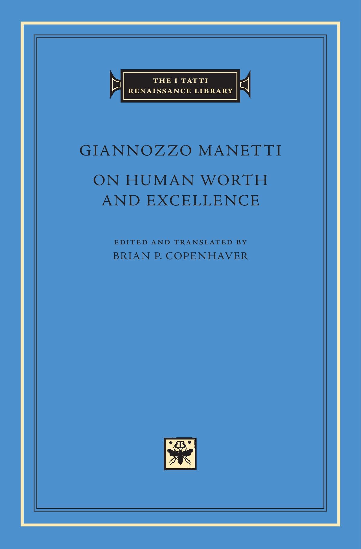 On Human Worth and Excellence: 85 (The I Tatti Renaissance Library)
