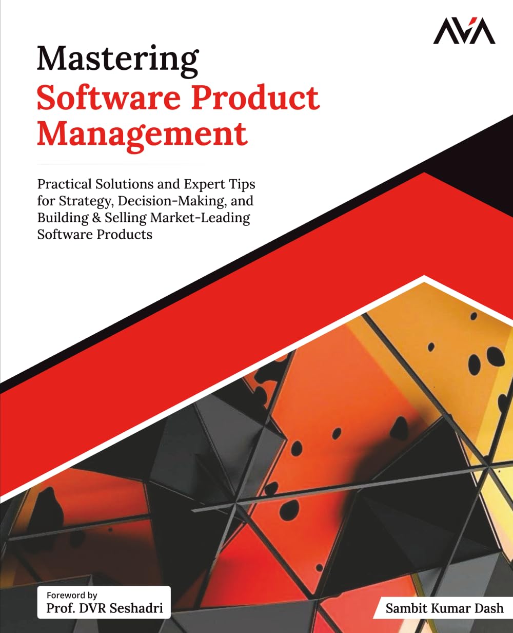 Mastering Software Product Management: Practical Solutions and Expert Tips for Strategy, Decision-Making, and Building & Selling Market-Leading ... (Game Developer — Unreal Engine Path)