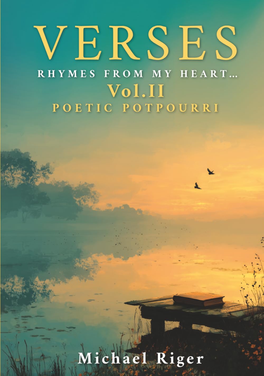 Verses: Rhymes from My Heart...: VOL II POETIC POTPOURRI