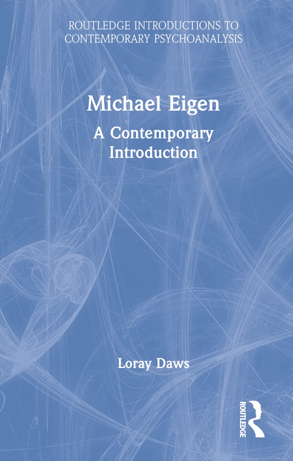 Buy Michael Eigen: A Contemporary Introduction (Routledge Introductions to Contemporary Psychoanalysis) — BookShops.in