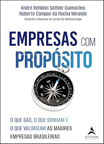 Empresas com Propósito: o que São, o que Sonham e o que Valorizam as Maiores Empresas Brasileiras