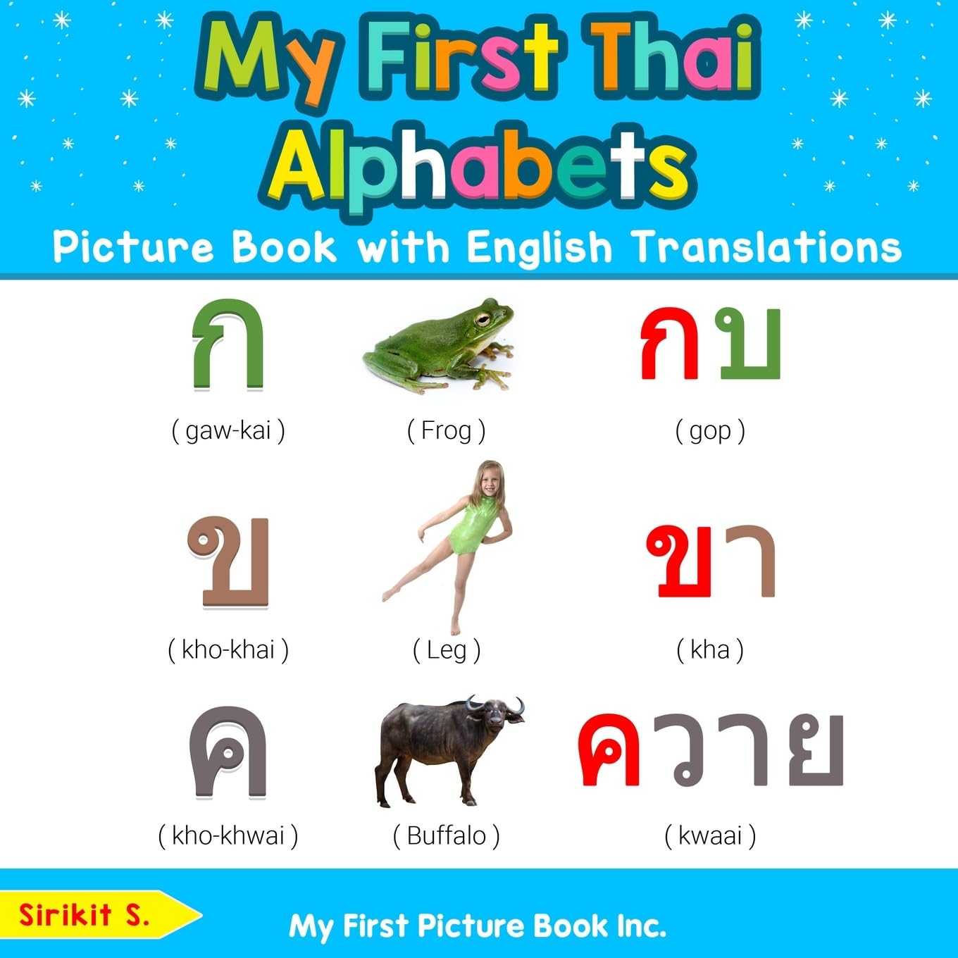 My First Thai Alphabets Picture Book with English Translations: Bilingual Early Learning & Easy Teaching Thai Books for Kids: 1 (Teach & Learn Basic Thai words for Children)