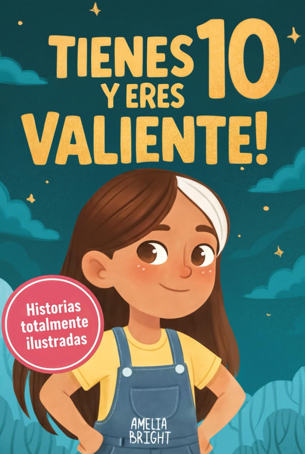 Tienes 10 y eres valiente: 12 historias inspiradoras de liderazgo y empoderamiento para niñas: relatos para fomentar valores, confianza y compasión (Regalos increíbles para niñas de 10)