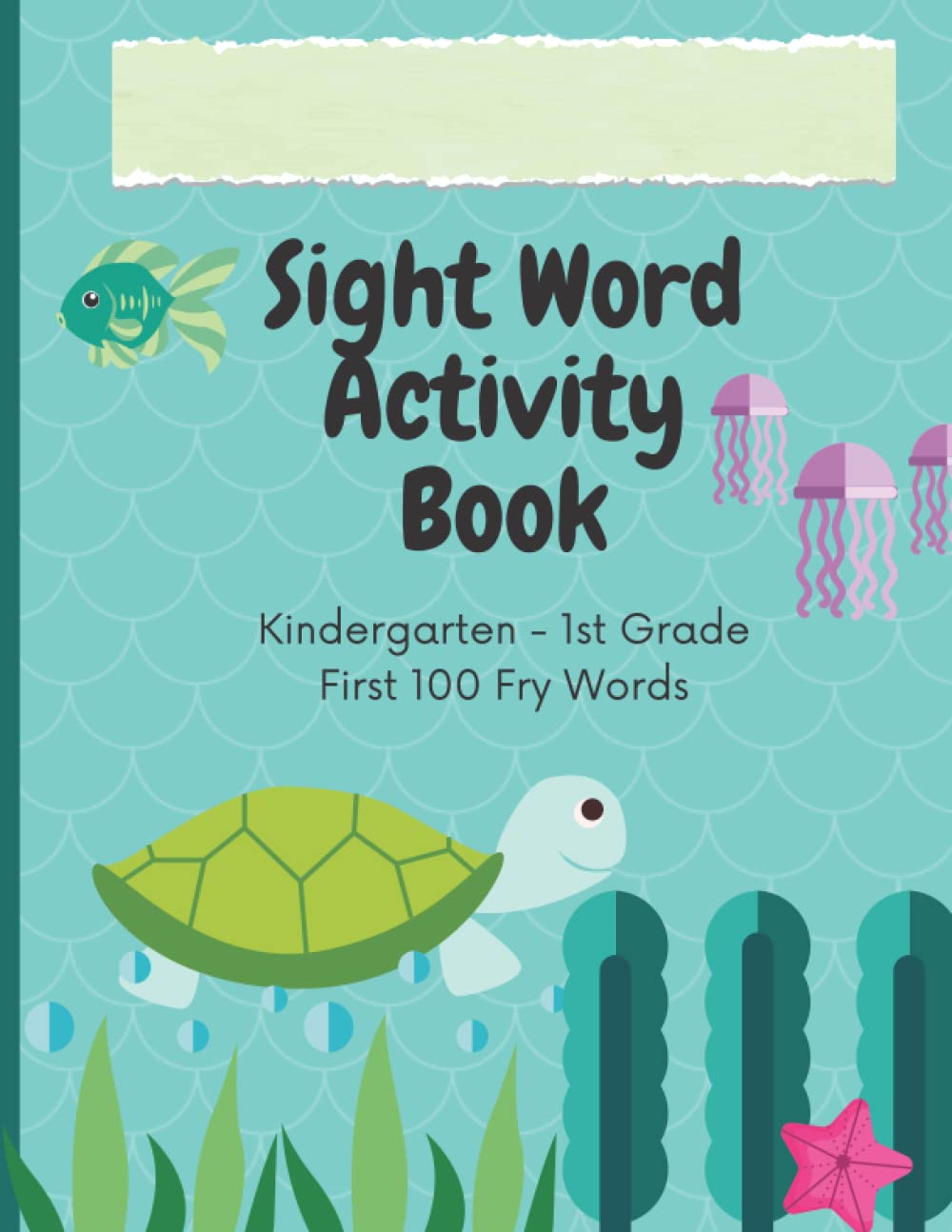 Sight Word Activity Book: First 100 Fry Words: 105 Pages