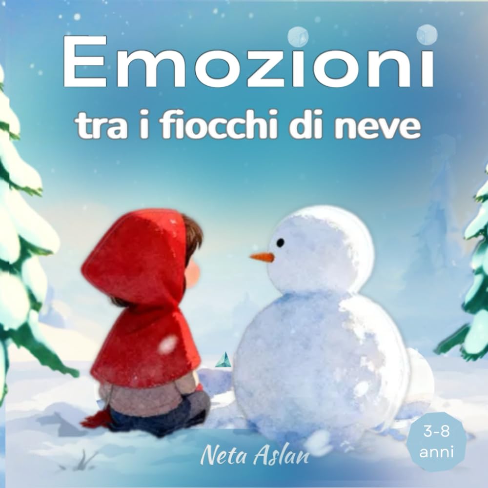 Emozioni tra i fiocchi di neve: Libro illustrato sulla magia della gentilezza e del coraggio, con racconti per la crescita emotiva dei bambini.