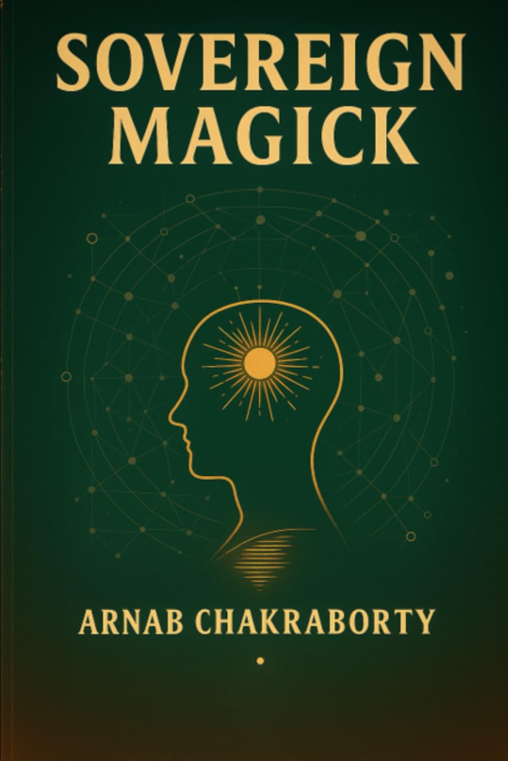 SOVEREIGN MAGICK: A Manual of Reality Within the Simulation (The Still Fire Scrolls)