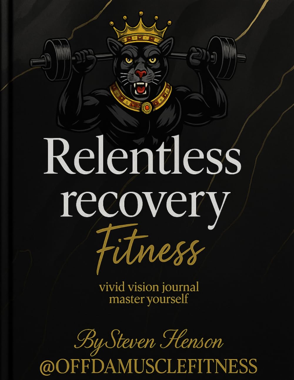 Relentless Recovery Fitness Mastery Journal: A 90-Day Transformational Journey
