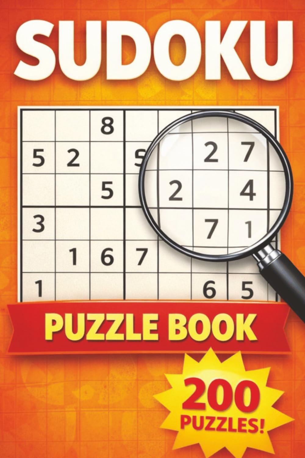 Sudoku Puzzle Book: 200 Classic 9x9 Puzzles with Solutions (Easy, Medium & Hard Levels): Large Print Brain Games for Adults and Teens to Improve Logic, Focus and Problem-Solving Skills