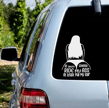 IF Youre Gonna Ride My Ass.at Least Pull My Hair! Funny Car Stickers Vinyl Decal for Van Trucks Motorcycle Laptop Bumper Decal 20cm, Black