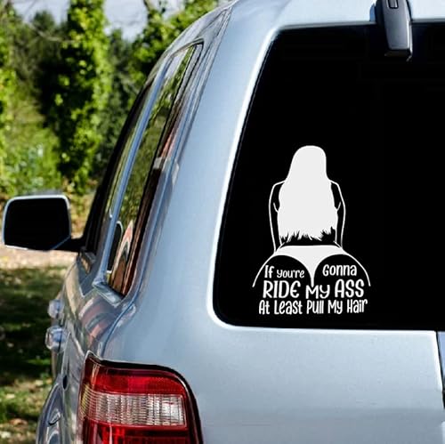 IF You're Gonna Ride My Ass.at Least Pull My Hair! Funny Car Stickers Vinyl Decal for Van Trucks Motorcycle Laptop Bumper Decal (15cm, White)