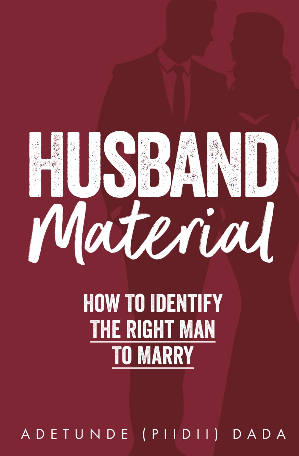 Husband Material: How to Identify the Right Man to Marry