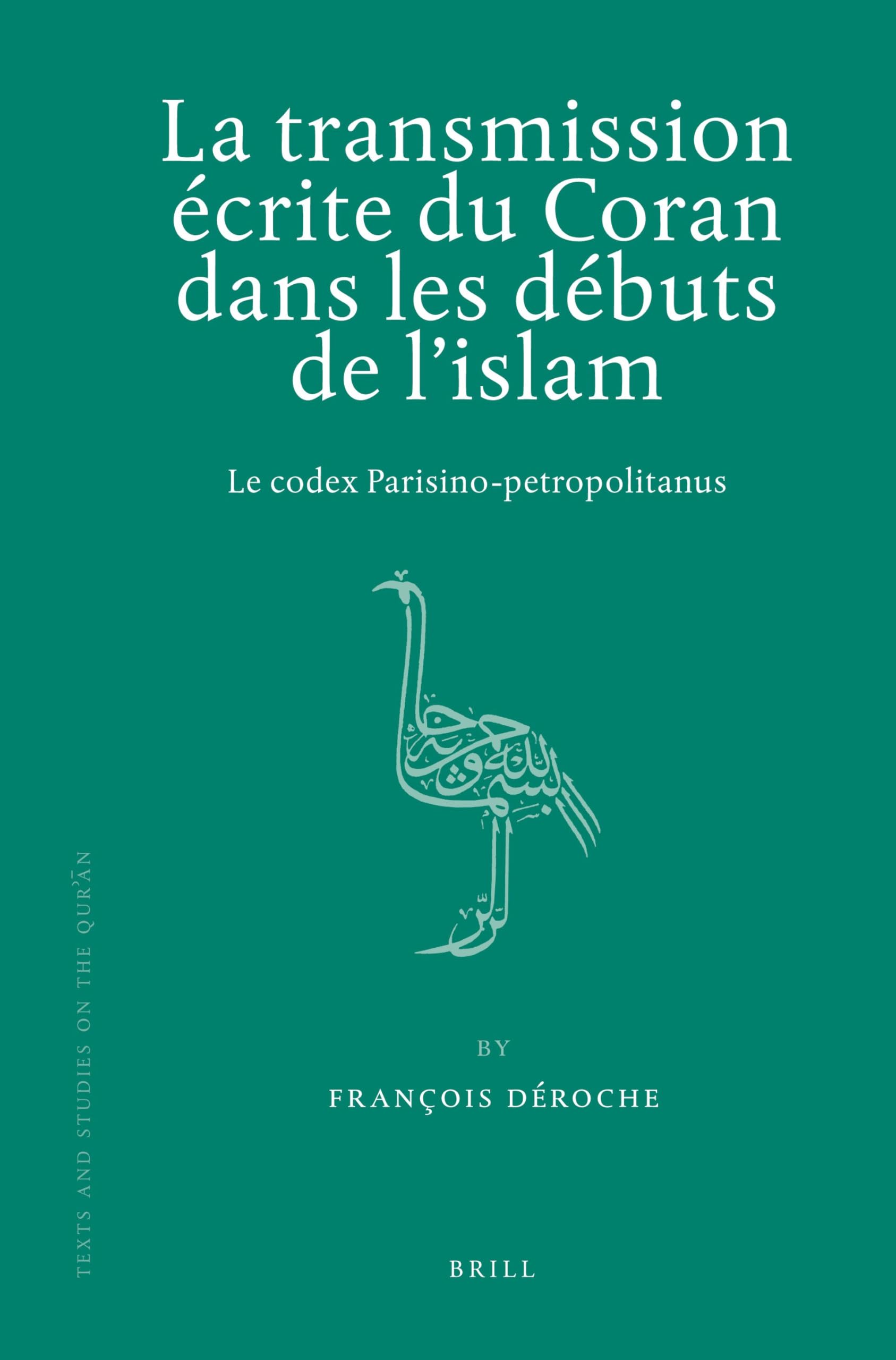 La transmission écrite du Coran dans les débuts de l'islam: Le codex Parisino-petropolitanus: 5 (Texts and Studies on the Qurʾān, 5)