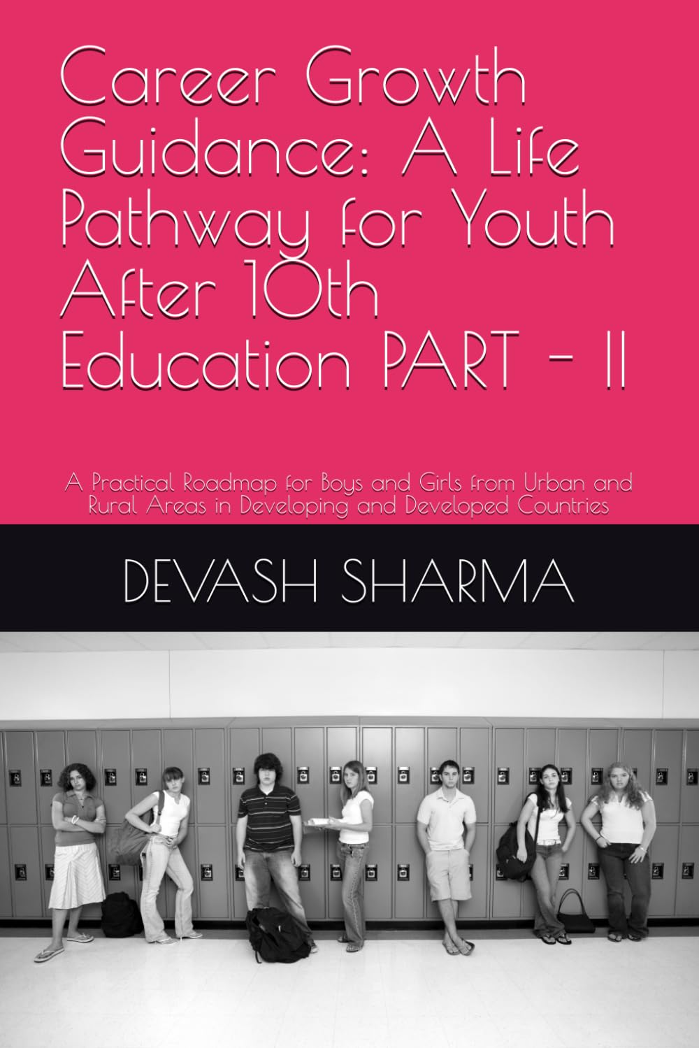 Career Growth Guidance: A Life Pathway for Youth After 10th Education PART - II: A Practical Roadmap for Boys and Girls from Urban and Rural Areas in Developing and Developed Countries